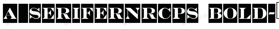 a_SeriferNrCps Bold字体转换